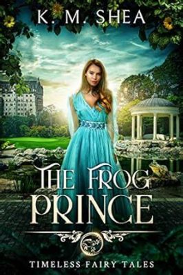 The Frog Prince - A Timeless Tale Filled With Love and Transformation!